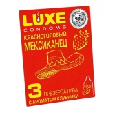 Презервативы с клубничным ароматом  Красноголовый мексиканец  - 3 шт. - Luxe - купить с доставкой в Липецке