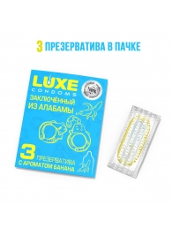 Презервативы  Заключенный из Алабамы  с ароматом банана - 3 шт. - Luxe - купить с доставкой в Липецке