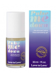 Стимулирующий гель для пениса Pulse Me Down - 30 мл. - Love to Love - купить с доставкой в Липецке