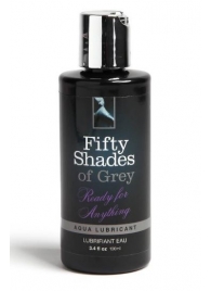 Лубрикант на водной основе Ready for Anything Aqua Lubricant - 100 мл. - Fifty Shades of Grey - купить с доставкой в Липецке